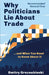 Why Politicians Lie About Trade: ...and What You Need to Know About It by Dmitry Grozoubinski