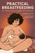 Practical Breastfeeding: An Illustrated Guide For Parents by Caoimhe Whelan