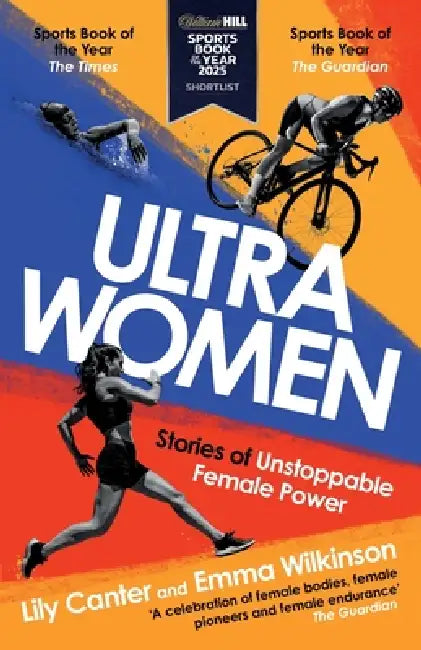 Ultra Women: Stories of Unstoppable Female Power by Emma Wilkinson, Lily Canter