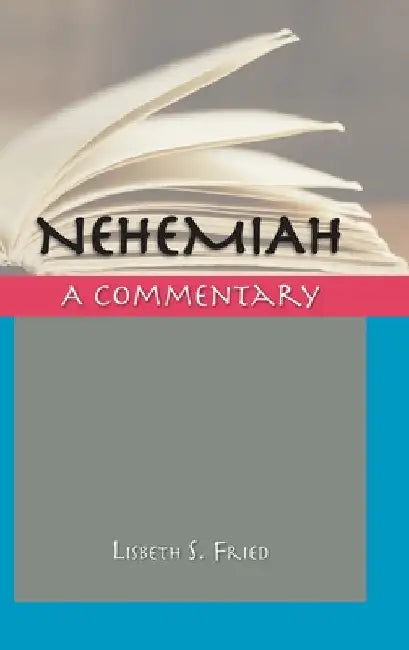 Nehemiah: A Commentary by Lisbeth S. Fried