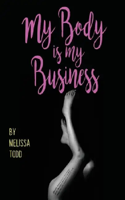 My Body Is My Business by Melissa Todd