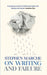 On Writing and Failure by Stephen Marche