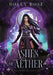 Ashes of Aether: Legends of Imyria (Book 1) by Holly Rose