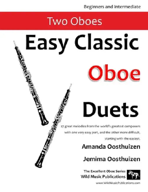 Easy Classic Oboe Duets: 27 great melodies from the world's greatest composers with one very easy part and the other more difficult. by Amanda Oosthuizen