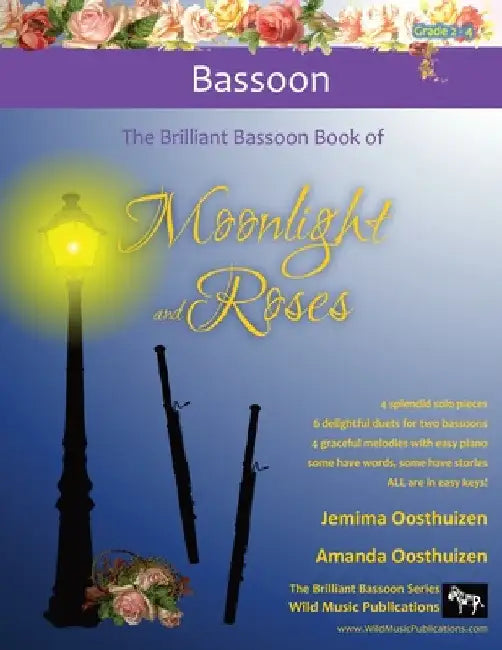 The Brilliant Bassoon book of Moonlight and Roses: Romantic solos, duets, and pieces with easy piano. All tunes are in easy keys, and arranged especia by Jemima Oosthuizen