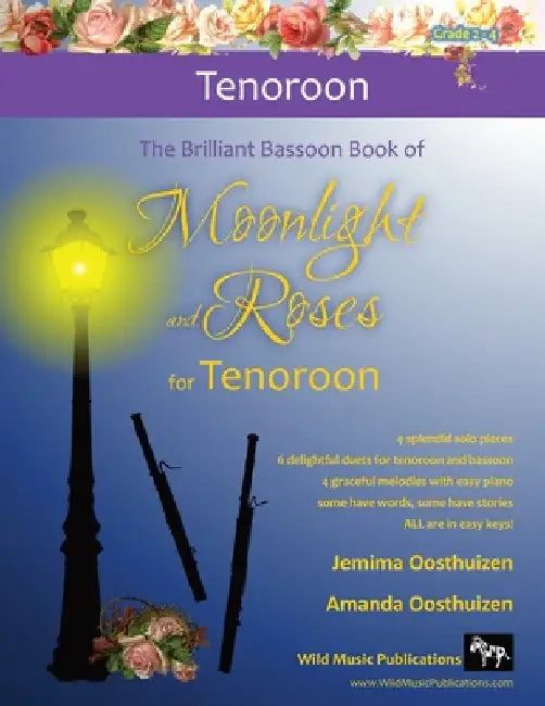 The Brilliant Bassoon book of Moonlight and Roses for Tenoroon: Romantic solos, duets (with bassoon) and pieces with easy piano arranged especially fo by Jemima Oosthuizen
