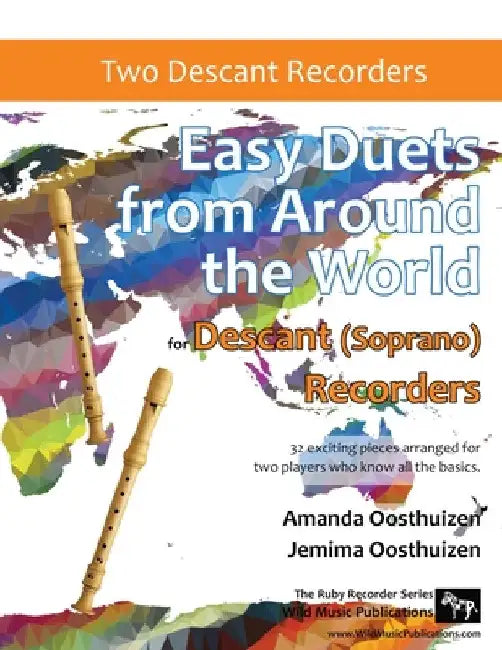 Easy Duets from Around the World for Descant (Soprano) Recorders: 32 exciting pieces arranged for two players who know all the basics. by Amanda Oosthuizen