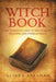 Witch Book: A Definitive Guide To Witch Craft, Paganism and Everyday Magic: A Definitive Guide To Witch Craft, Paganism and Everyd by Glinda Abraham