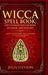Wicca Spell Book - Hardcover Version: The Ultimate Wiccan Book on Magic and Witches: A Guide to Witchcraft, Wicca and Magic in the New Age with a Divi by Julia Steyson
