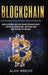 Blockchain - Hardcover Version: Uncovering Blockchain Technology, Cryptocurrencies, Bitcoin and the Future of Money: Blockchain and Cryptocurrency Exp by Alan Wright
