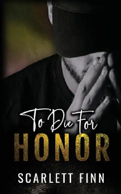 To Die for Honor: Steamy International Crime Conspiracy Romance. by Scarlett Finn