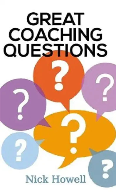 Great Coaching Questions by Nick Howell