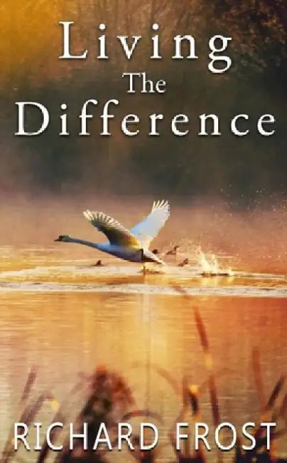 Living The Difference by Richard Frost