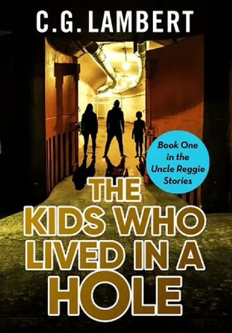 The Kids Who Lived In A Hole by C. G. Lambert