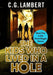 The Kids Who Lived In A Hole by C. G. Lambert