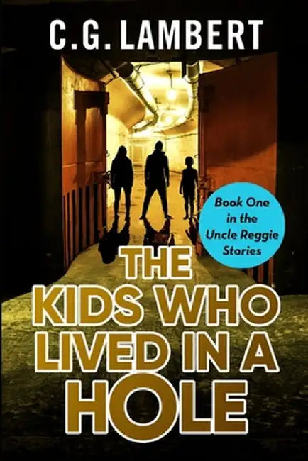 The Kids Who Lived In A Hole by C. G. Lambert