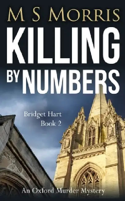 Killing by Numbers: An Oxford Murder Mystery by M. S. Morris