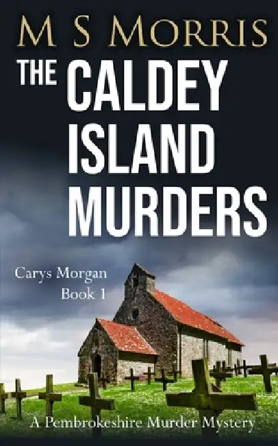 The Caldey Island Murders: A Pembrokeshire Murder Mystery by M. S. Morris