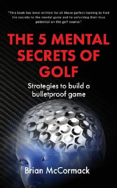 The 5 Mental Secrets of Golf by Brian McCormack