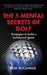 The 5 Mental Secrets of Golf by Brian McCormack