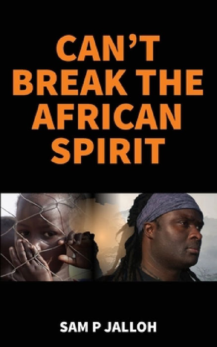 Can't Break the African Spirit by Sam P. Jalloh