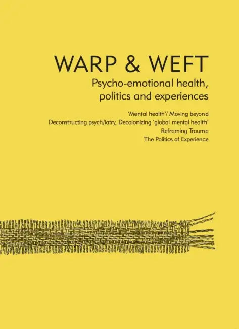 Warp & Weft: Psycho-Emotional Health, Politics, and Experiences by Lisa Fannen