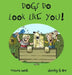 Dogs DO Look Like You! by Victoria Smith