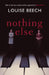 Nothing Else by Louise Beech