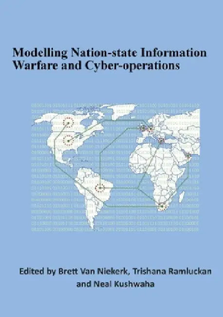 Modelling Nation-state Information Warfare and Cyber-operations by Brett Van Niekerk
