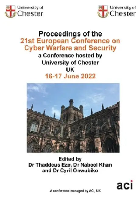 Proceedings of the 21st European Conference on Cyber Warfare and Security by Thaddeus Eze
