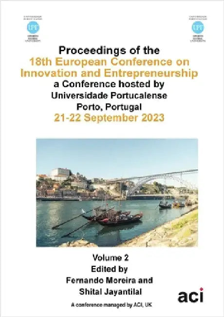 ECIE 2023-Proceedings of the 18th European Conference on Innovation and Entrepreneurship VOL 2 by Moreira, Fernando