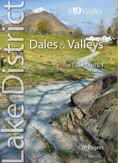 Lake District Dales & Valleys: Classic low level walks in the Lake District by Carl Rogers