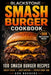 Blackstone Smash Burger Cookbook by Bob Rodgers