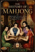 The History of Mahjong: From Qing Dynasty China to the World's Most Elegant Tile Game by Daniel Chen