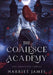 The Coalesce Academy: The Complete Series Anniversary Edition by Harriet James