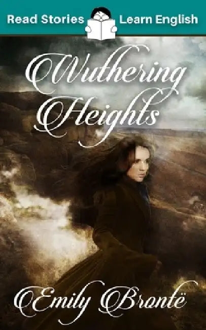 Wuthering Heights: CEFR level B2 (ELT Graded Reader) by Karen Kovacs