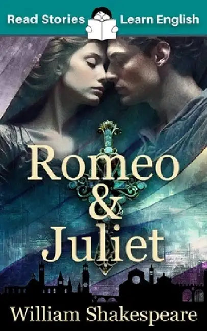 Romeo and Juliet: CEFR level A1+ (ELT Graded Reader) by Karen Kovacs