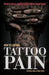 How to Control Tattoo Pain: Have a more comfortable tattoo experience by Oliver Galvin