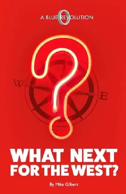 What Next for the West? by Mike Gilbert