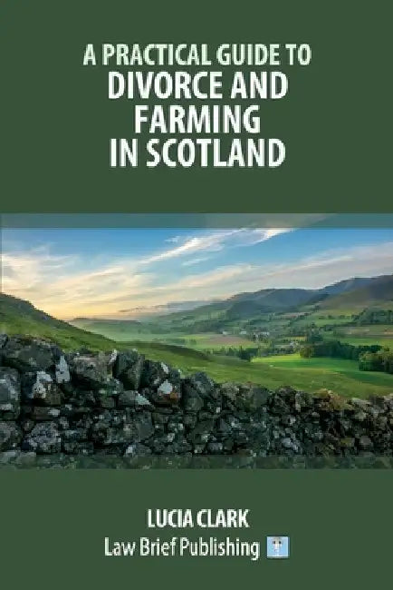 A Practical Guide to Divorce and Farming in Scotland by Lucia Clark