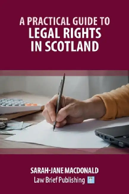 A Practical Guide to Legal Rights in Scotland by Sarah-Jane MacDonald