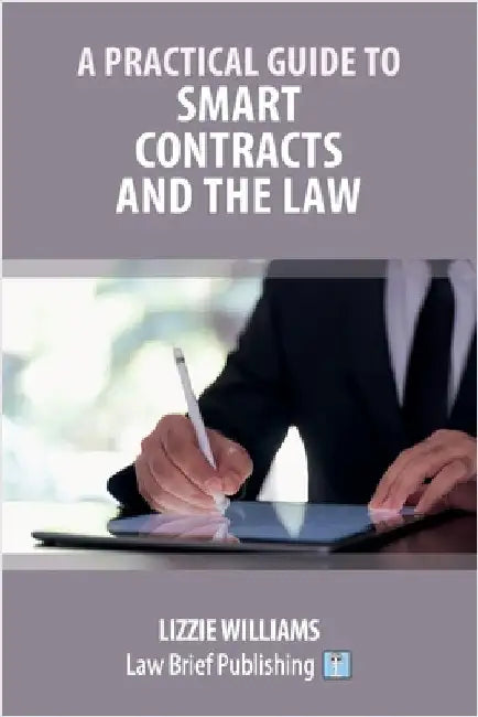 A Practical Guide to Smart Contracts and the Law by Williams, Lizzie