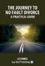 The Journey to No Fault Divorce - A Practical Guide by Liz Cowell