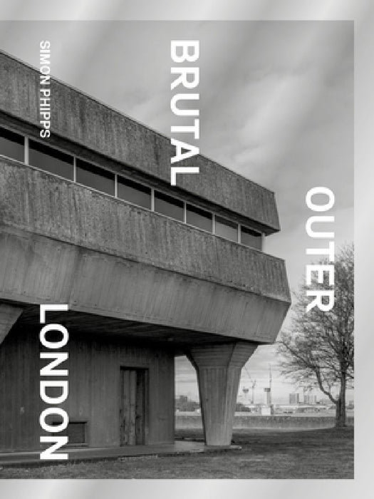 Brutal Outer London by Simon Phipps