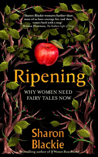 Ripening: Why Women Need Fairytales Now by Sharon Blackie