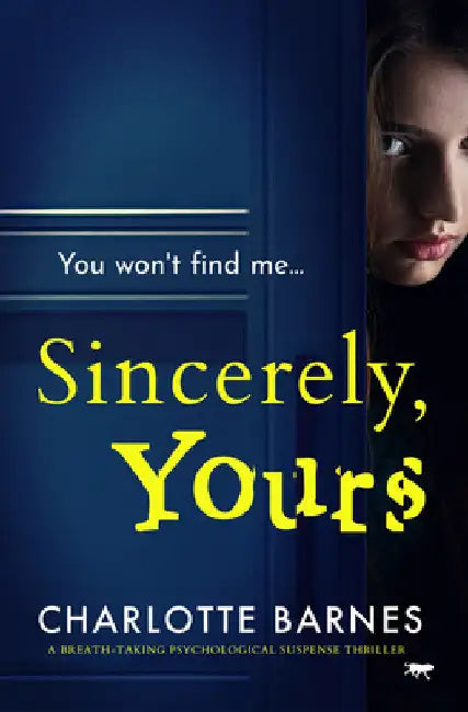 Sincerely, Yours: A Breath-Taking Psychological Suspense Thriller by Charlotte Barnes