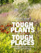 Tough Plants for Tough Places by Sharon Amos