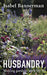 Husbandry: Making Gardens with MR B. by Isabel Bannerman