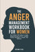 The Anger Management Workbook for Women: The Problem With Being an Angry Woman and How to Fix it - Includes 19 Practical Strategies to Master Your Emo by Victoria Tyler