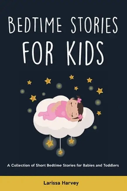 Bedtime Stories for Kids: A Collection of Short Bedtime Stories for Babies and Toddlers by Larissa Harvey